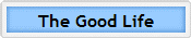 The Good Life